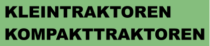 KLEINTRAKTOREN  KOMPAKTTRAKTOREN