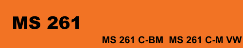 MS 261 C-M MS 261      MS 261 C-BM  MS 261 C-M VW