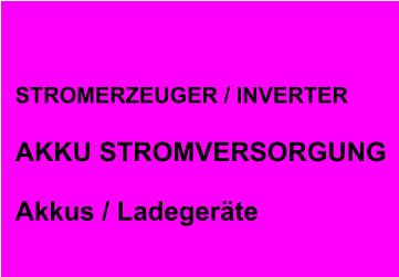 STROMERZEUGER / INVERTER  AKKU STROMVERSORGUNG  Akkus / Ladegeräte